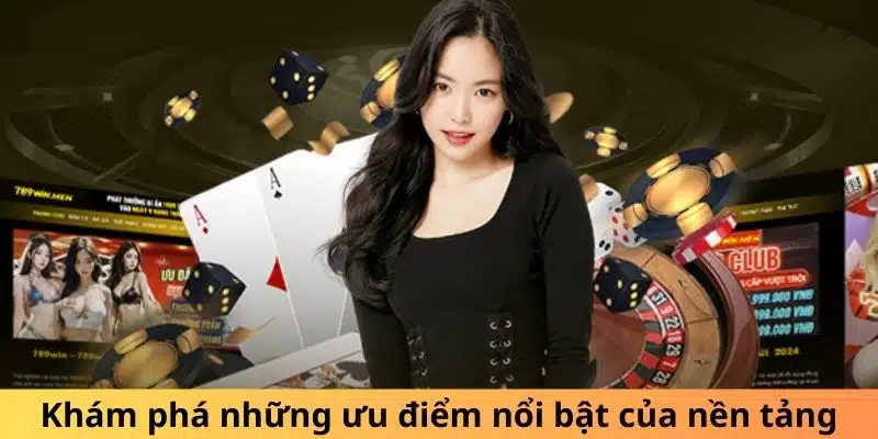 Những điểm mạnh độc nhất của nền tảng 