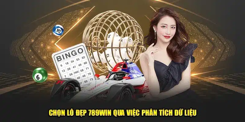 Chọn lô đẹp 789Win qua việc phân tích dữ liệu