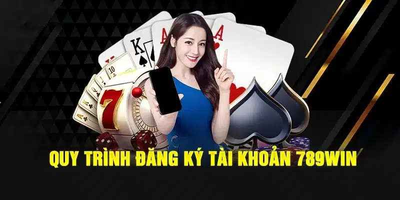 Quy trình đăng ký tài khoản 789win cho newbie